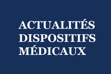 Life Avocats Actualité des dispositifs medicaux